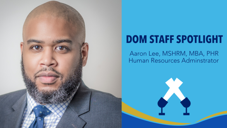 DOM Staff Spotlight: Aaron Lee, MSHRM, MBA, PHR, Human Resources Administrator